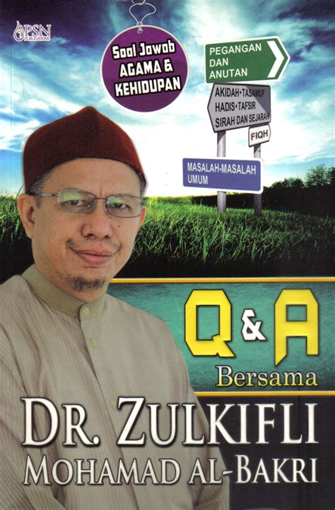 Semoga yb dr berada dalam keadaan sehat wal afiat di kompleks islam putrajaya, dan diberikan kekuatan untuk menjalankan tugas yang dipikulkan oleh tsmy kepada yb dr. hub buku Islam: Q & A Bersama Dr. Zulkifli Mohamad Al-Bakri