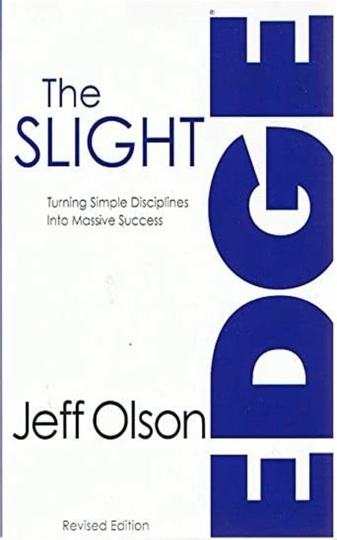 The Slight Edge Turning Simple Disciplines Into Massive Success By