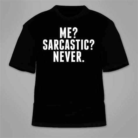 Me Sarcastic Never T Shirt Nerdy Sarcasm Novelty T Shirt Etsy