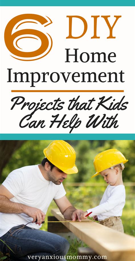 6 Diy Home Improvement Projects Kids Can Help With Very Anxious Mommy