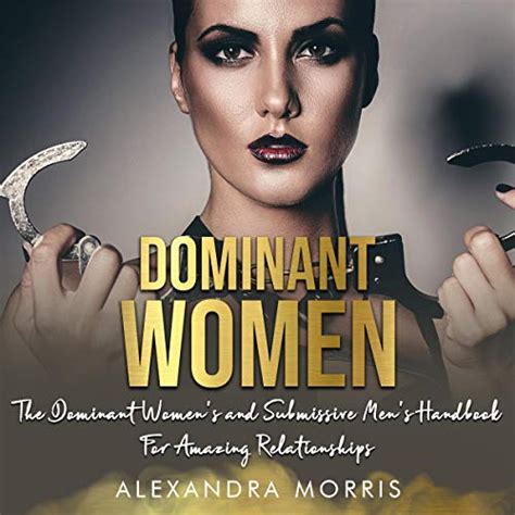 Dominant Women The Dominant Women S And Submissive Men S Handbook For