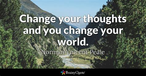 Change Your Thoughts And You Change Your World Norman