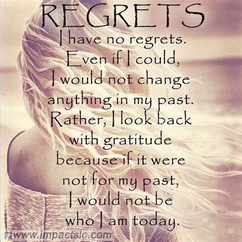 I Have No Regrets My Past Has Made Me Who I Am Today Filling My