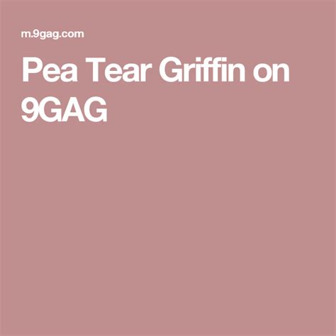 Pea Tear Griffin Tears Peas New Memes