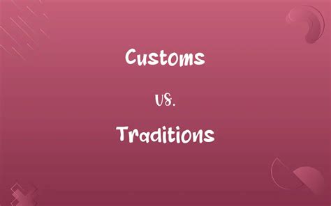 Customs Vs Traditions Know The Difference