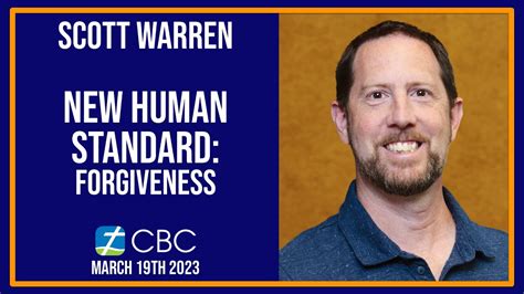 New Human Standard Forgiveness Scott Warren March 19th 2023 Youtube