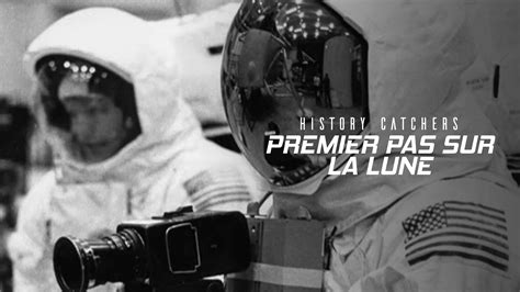 History Catchers Premier Pas Sur La Lune Neil Armstrong Le Cameraman De L’espace Regarder
