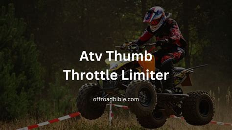 What Is Atv Thumb Throttle Limiter How To Use It 2023