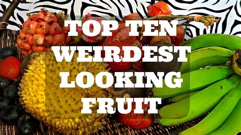 Top 10 Weirdest Looking Fruit Weird Fruit Explorer Ep 161 Youtube