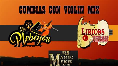 Los Plebeyos Vs Los Liricos De Teran Cumbias Con Violin Mix By Dj