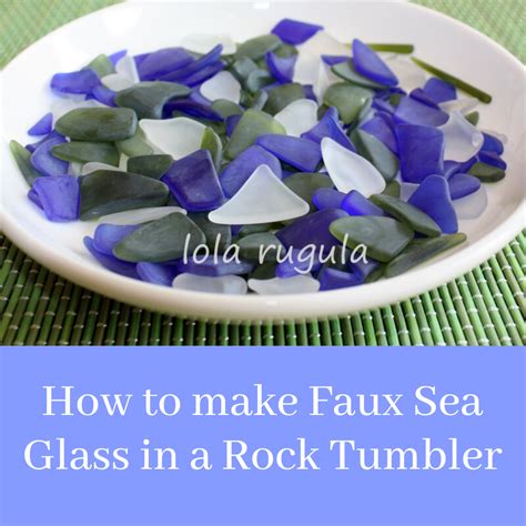 How To Make Homemade Sea Glass In A Rock Tumbler Lola Rugula