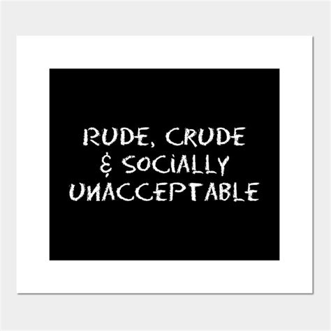 Rude Crude And Socially Unacceptable Funny Posters And Art Prints