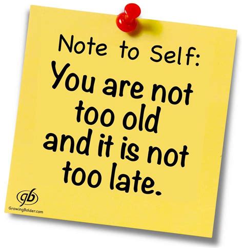 Search for an item in libraries near you: You are not too old and it is not too late #nottooold http://www.DebbieKrug.me | Note to self ...