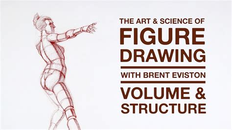 The Art And Science Of Figure Drawing Volume And Structure With Brent