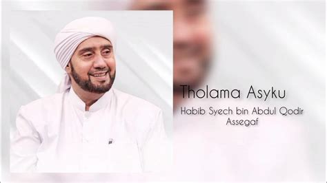Tholama Asyku Habib Syech Bin Abdul Qodir Assegaf Youtube