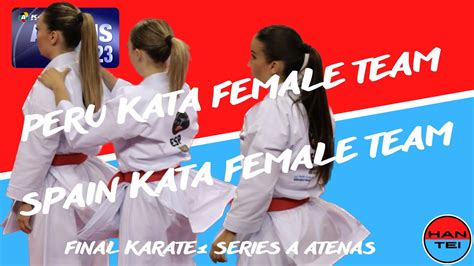 Perú Vs Spain Final Team Kata Female Karate1 Seriesa Athens Youtube