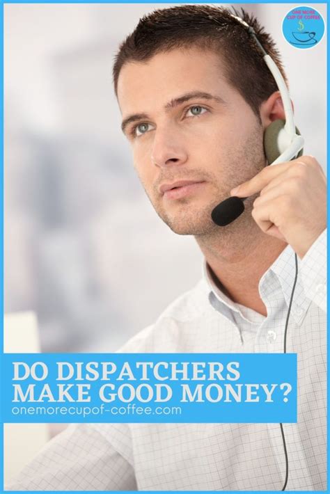 Do Dispatchers Make Good Money One More Cup Of Coffee