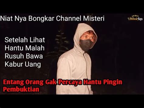 Si Entang Heters Gak Percaya Hantu Pingin Pembuktian Malah Bikin Rusuh