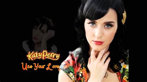 Use Your Love Katy Perry Youtube