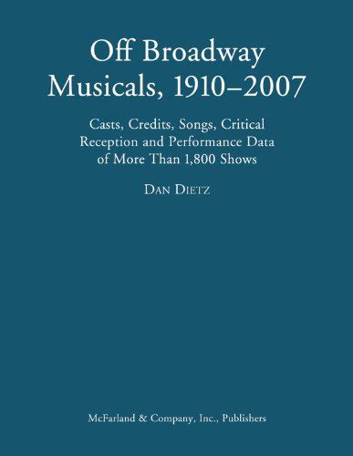 off broadway musicals 1910 2007 casts credits songs critical reception and