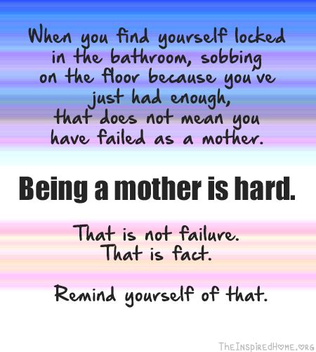 Being A Mother Is Hard • The Inspired Home Quotes About Motherhood Rough Day Quotes Bad Day