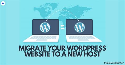 Why And How To Change Your Wordpress Host Makewebbetter R