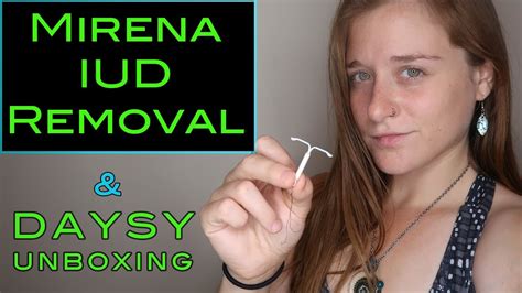 MIRENA IUD REMOVAL My Experience DAYSY UNBOXING YouTube