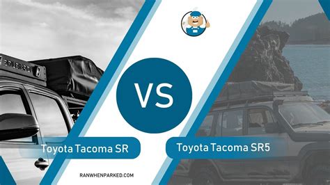 Toyota Tacoma Sr Vs Sr5 Which Ones Value To Money Ran When Parked