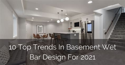 10 Top Trends In Basement Wet Bar Design For 2021 Sebring Design Build