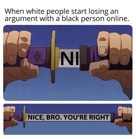 Black People Say The N Word Even If Theyre Right Unsheathing The