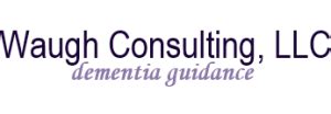 Waugh Consulting - Dementia Guidance - Waugh Consulting - Dementia Guidance