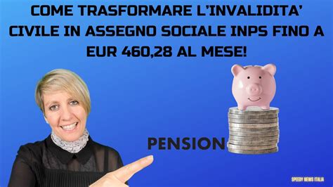 Come Trasformare Linvalidita Civile In Assegno Sociale Inps Fino A My