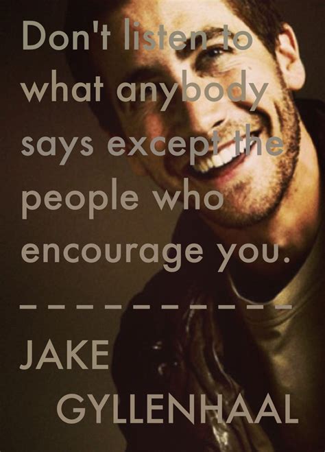 Jake Gyllenhaal Jake Gyllenhaal Jake Inspirational Quotes