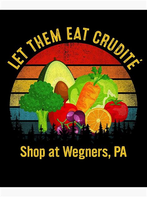 Let Them Eat Crudite Wegners Funny Meme Poster For Sale By Lori0595