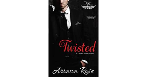 Twisted Desire 1 The Driven World By Ariana Rose