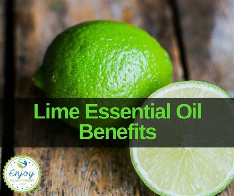 The Impressive List Of Lime Essential Oil Uses And Benefits Enjoy
