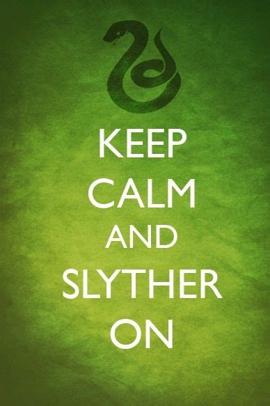 Because I Am Proud To Be A Slytherin So Terribly Wonderfully Proud