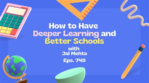 How To Have Deeper Learning And Better Schools