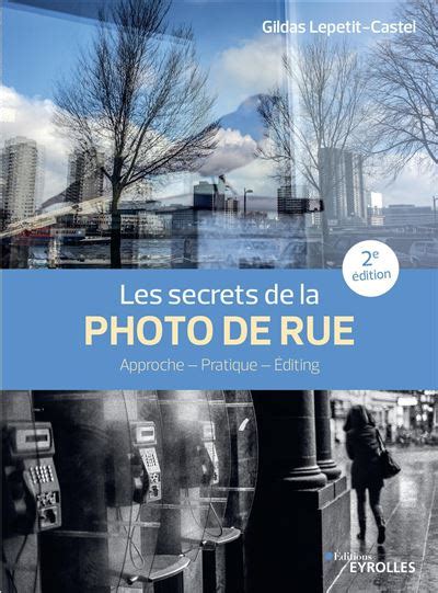 Les Secrets De La Photo De Rue E Dition Approche Pratique