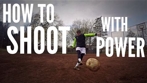 How To Shoot A Soccer Ball With Power Youtube