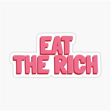 Eat The Rich Sticker For Sale By Lightfield Redbubble