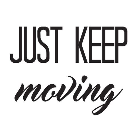 Motivational Quote Just Keep Moving Running Motivation Quotes