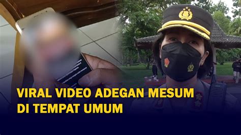 Viral Video Mesum Di Tempat Umum Polisi Kantongi Identitas Pelaku