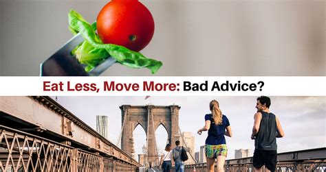 When Eat Less Move More Is Bad Advice And What To Do Instead