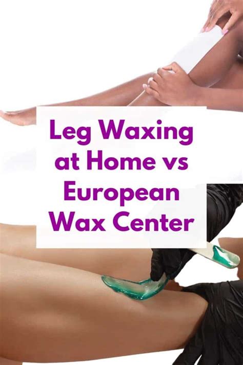 Leg Waxing At Home Vs European Wax Center 2024