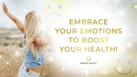 Embrace Your Emotions To Boost Your Health