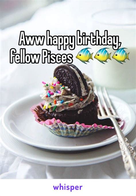 Aww Happy Birthday Fellow Pisces 🐠🐠🐠