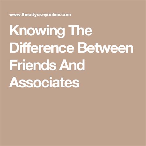 Knowing The Difference Between Friends And Associates Between Friends Friends Association