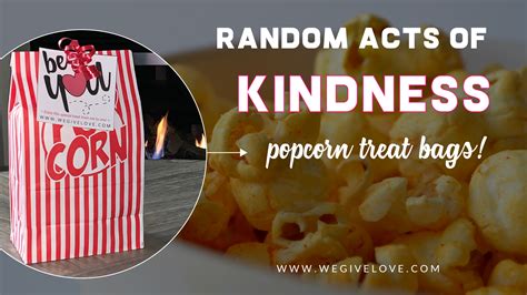 Random Acts Of Kindness Popcorn Treat Bags We Give Love