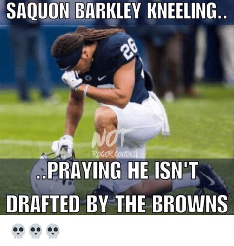 saquon barkley kneeling praying he isn t drafted by the browns 💀💀💀 nfl meme on me me